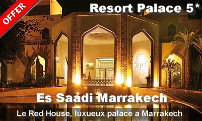 Special offers hôtels palaces au Maroc.